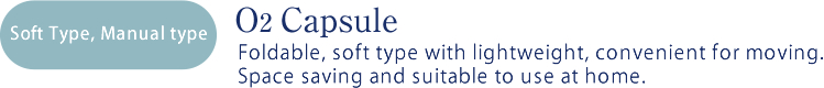 O2 Capsule  Soft Type, Manual type